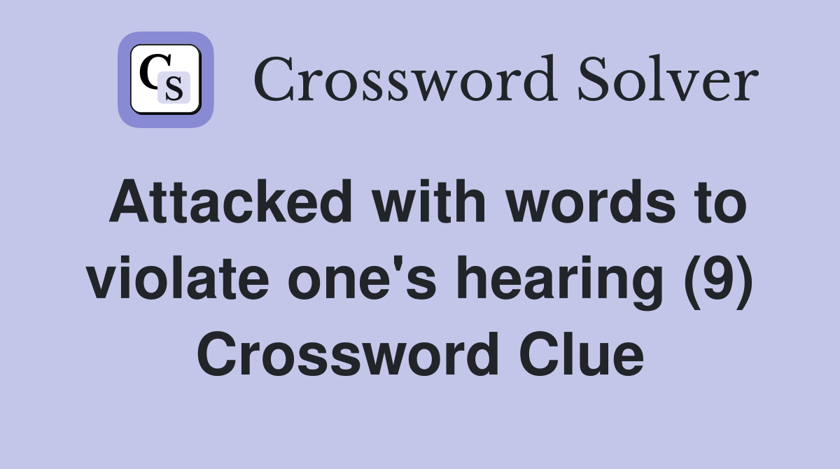 Attacked with words to violate one's hearing (9) Crossword Clue
